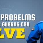 Your 8 Probelms Which our guards can solve