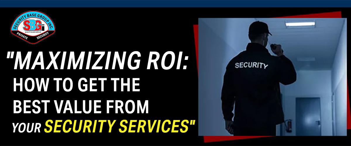 How to Maximise ROI with Security Services